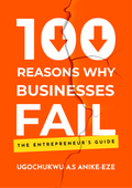 100 Reasons Why Businesses Fail: The Entrepreneur’s Guide [PaperBack]